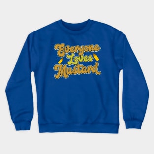 Everyone loves mustard Crewneck Sweatshirt